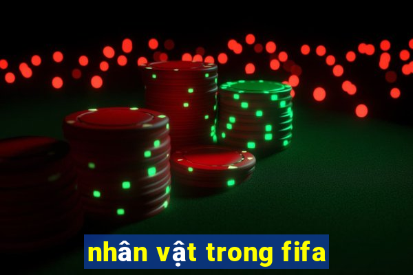 nhân vật trong fifa