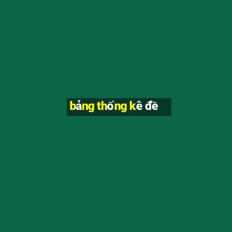 bảng thống kê đề