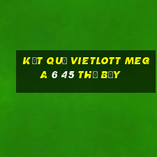 Kết quả vietlott MEGA 6 45 thứ bảy