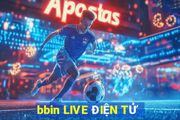 bbin LIVE ĐIỆN TỬ