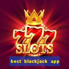 best blackjack app no money