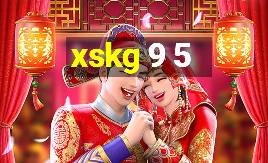 xskg 9 5