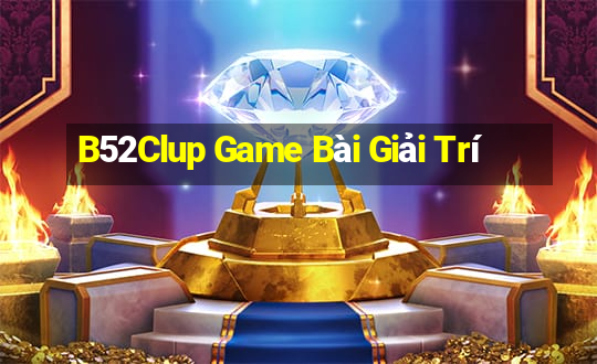 B52Clup Game Bài Giải Trí