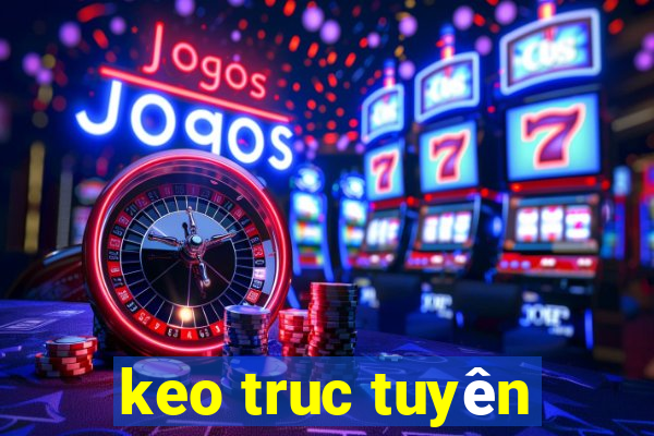 keo truc tuyen