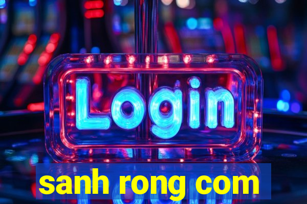 sanh rong com