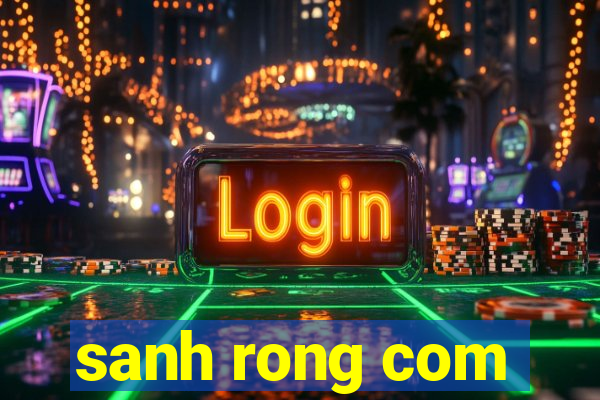 sanh rong com