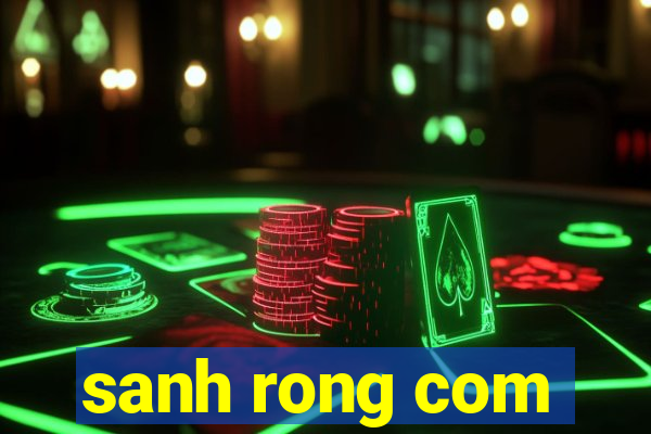 sanh rong com