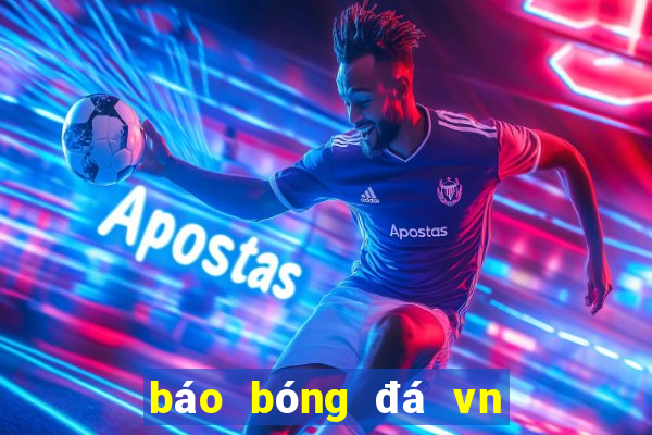 báo bóng đá vn hôm nay