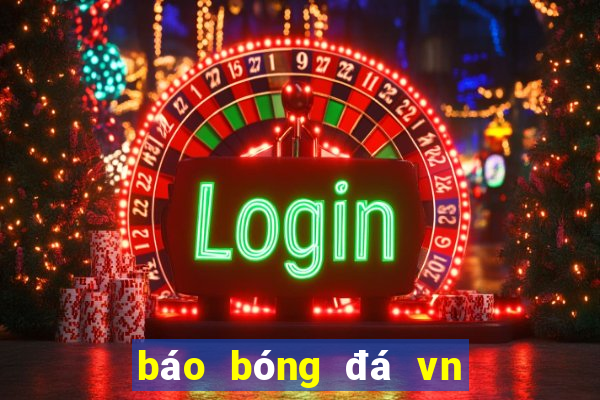 báo bóng đá vn hôm nay