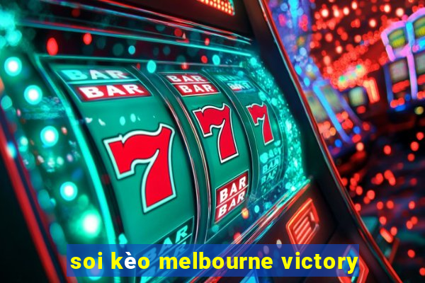 soi kèo melbourne victory