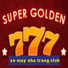 xe may nha trang club