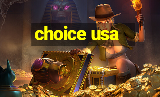 choice usa