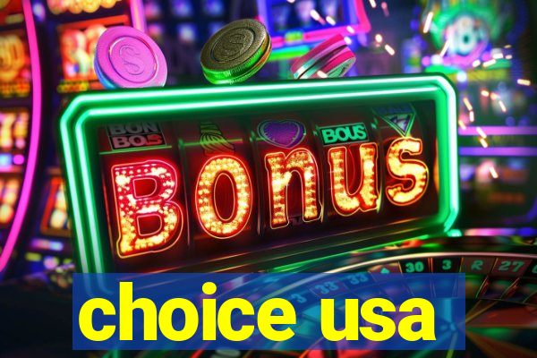 choice usa