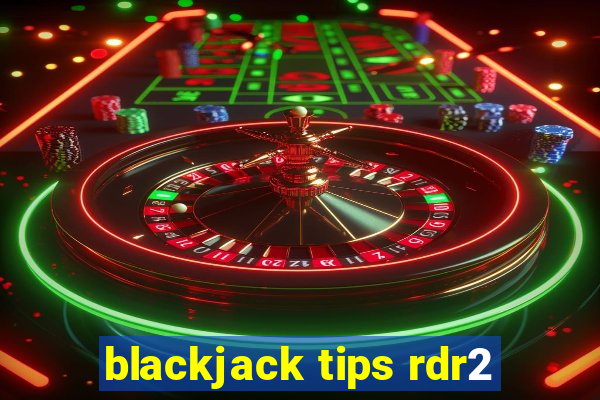 blackjack tips rdr2