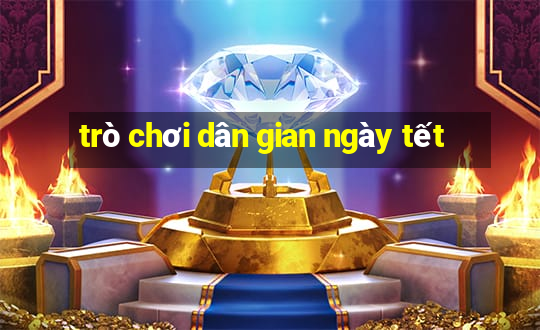 trò chơi dân gian ngày tết