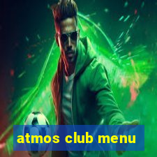 atmos club menu