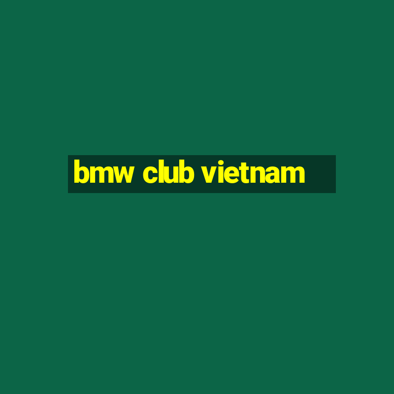 bmw club vietnam