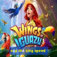 nạp thẻ zing speed