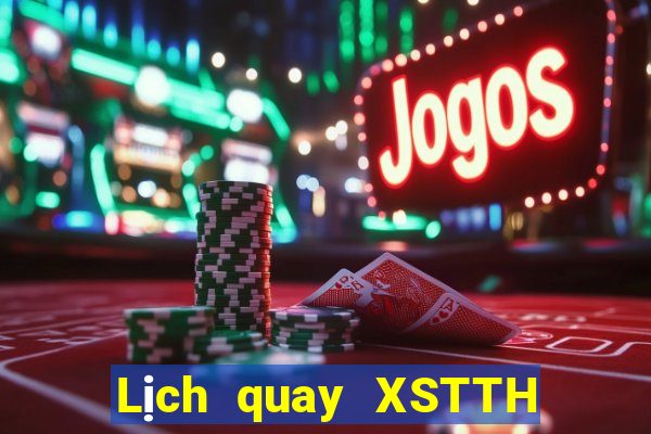 Lịch quay XSTTH ngày 22