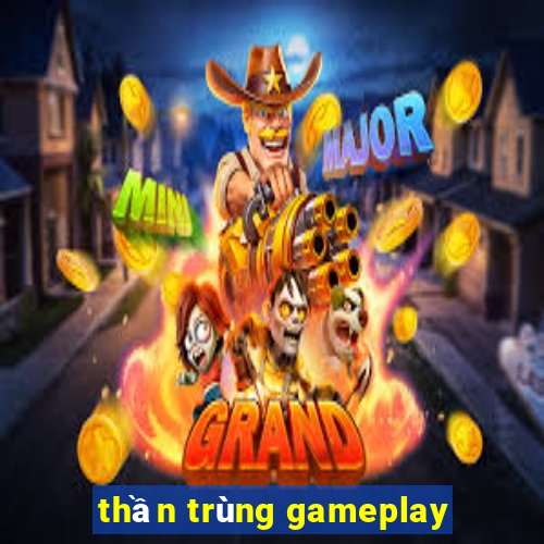 thần trùng gameplay