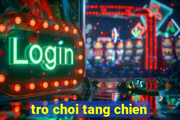 tro choi tang chien