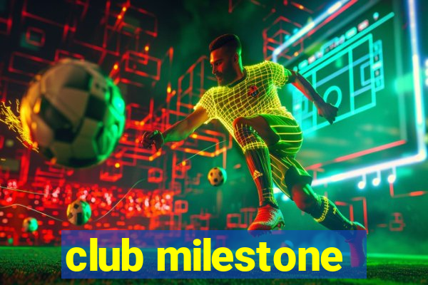 club milestone