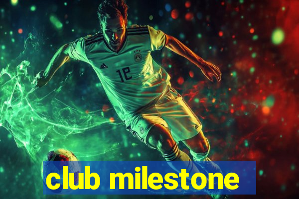 club milestone