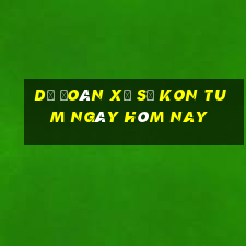 dự đoán xổ số kon tum ngày hôm nay