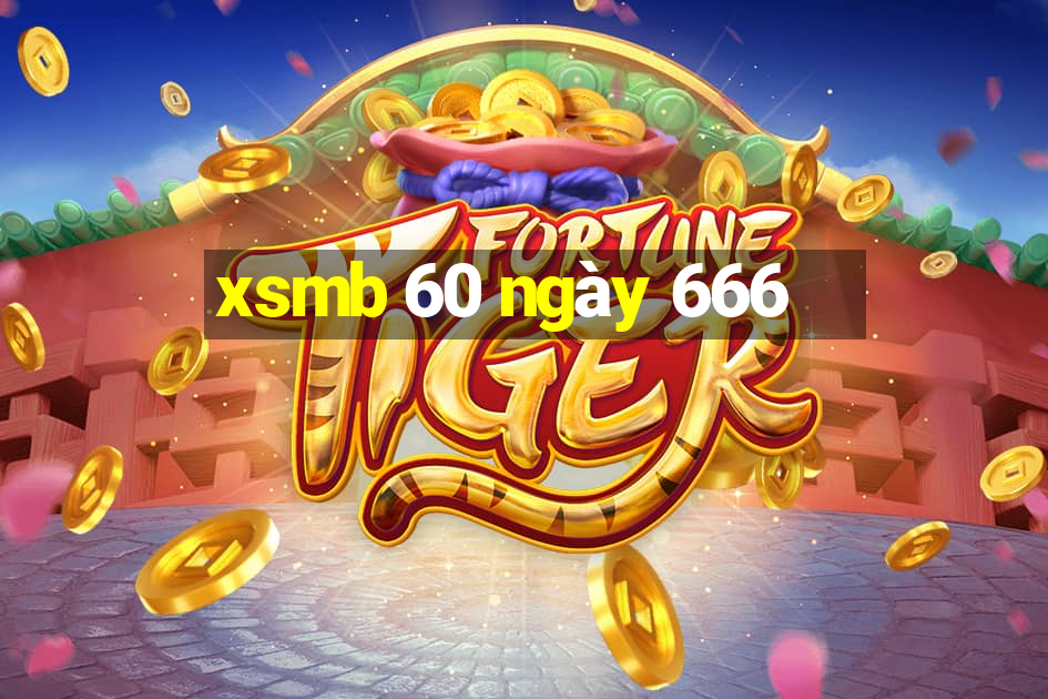 xsmb 60 ngày 666