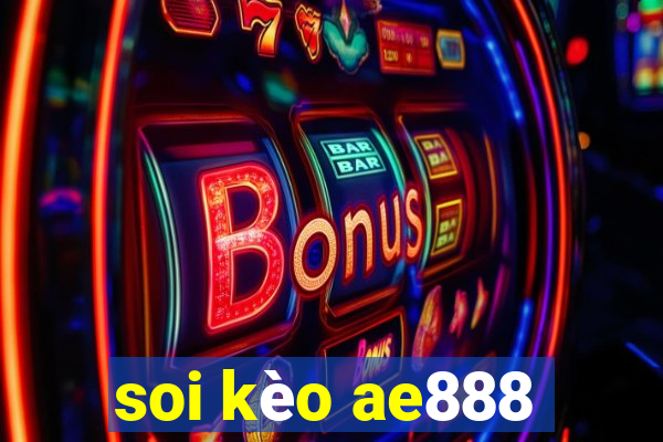 soi kèo ae888