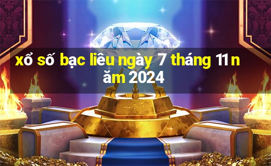 xổ số bạc liêu ngày 7 tháng 11 năm 2024