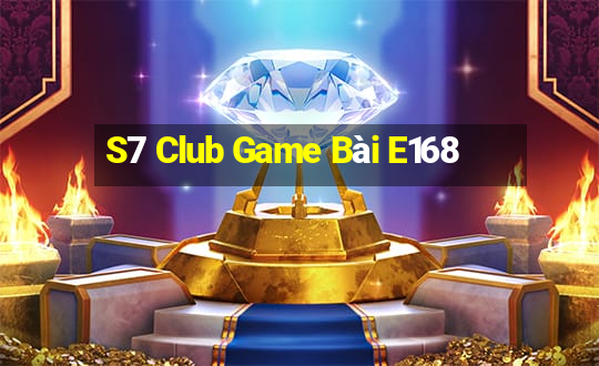 S7 Club Game Bài E168