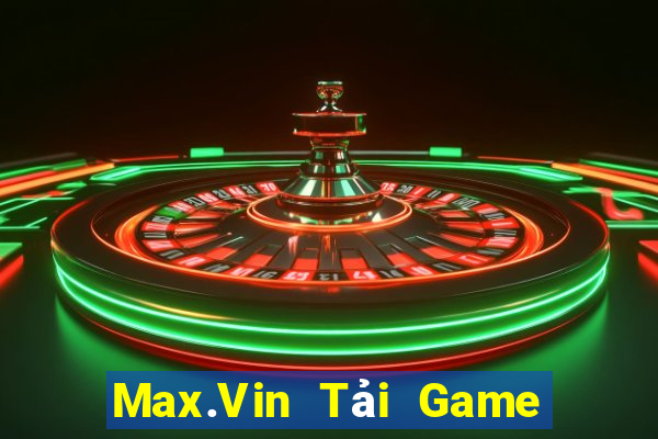 Max.Vin Tải Game Bài Đổi Thưởng