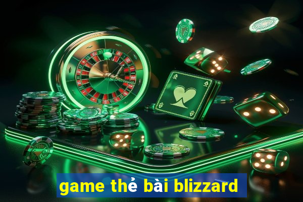 game thẻ bài blizzard