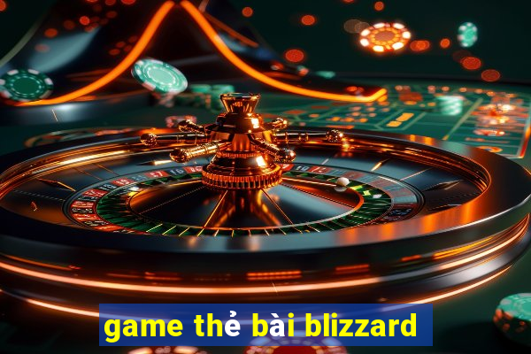 game thẻ bài blizzard