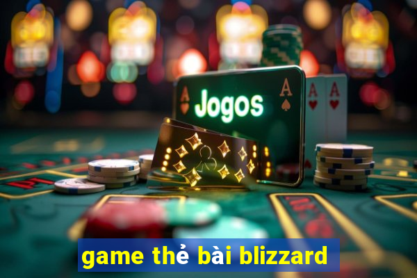 game thẻ bài blizzard