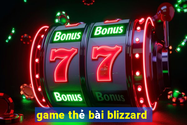 game thẻ bài blizzard