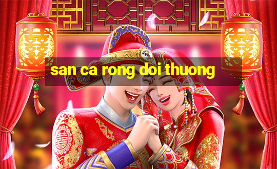 san ca rong doi thuong