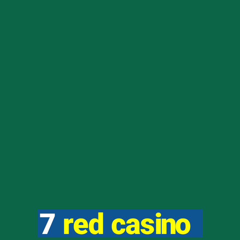 7 red casino