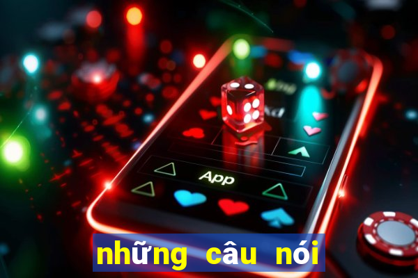 những câu nói hay về cờ bạc