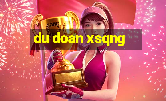 du doan xsqng