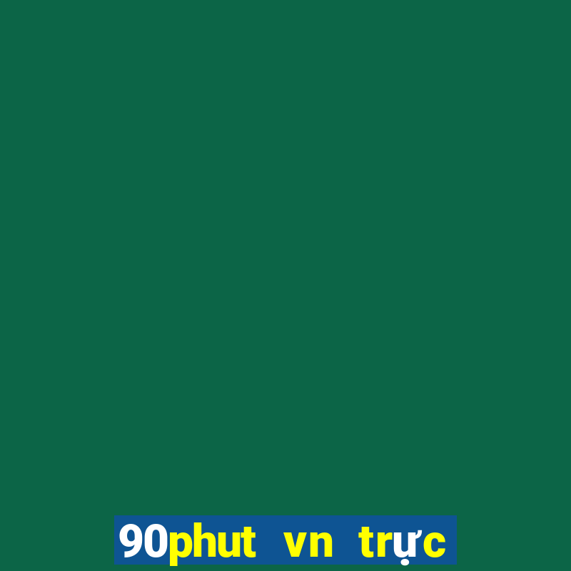 90phut vn trực tiếp bóng đá