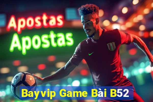 Bayvip Game Bài B52