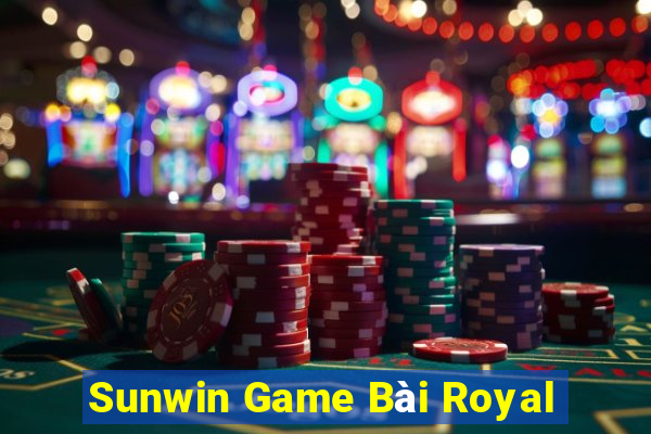 Sunwin Game Bài Royal