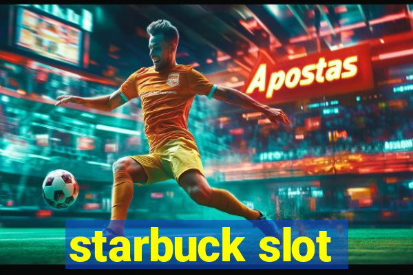 starbuck slot