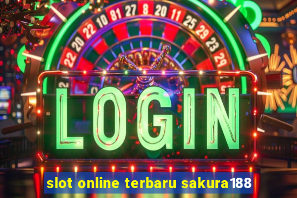 slot online terbaru sakura188