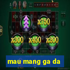 mau mang ga da