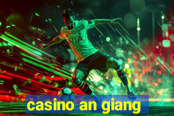 casino an giang