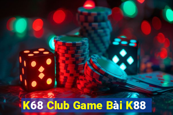 K68 Club Game Bài K88