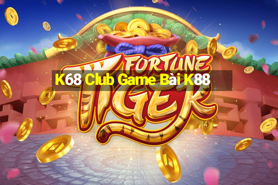 K68 Club Game Bài K88